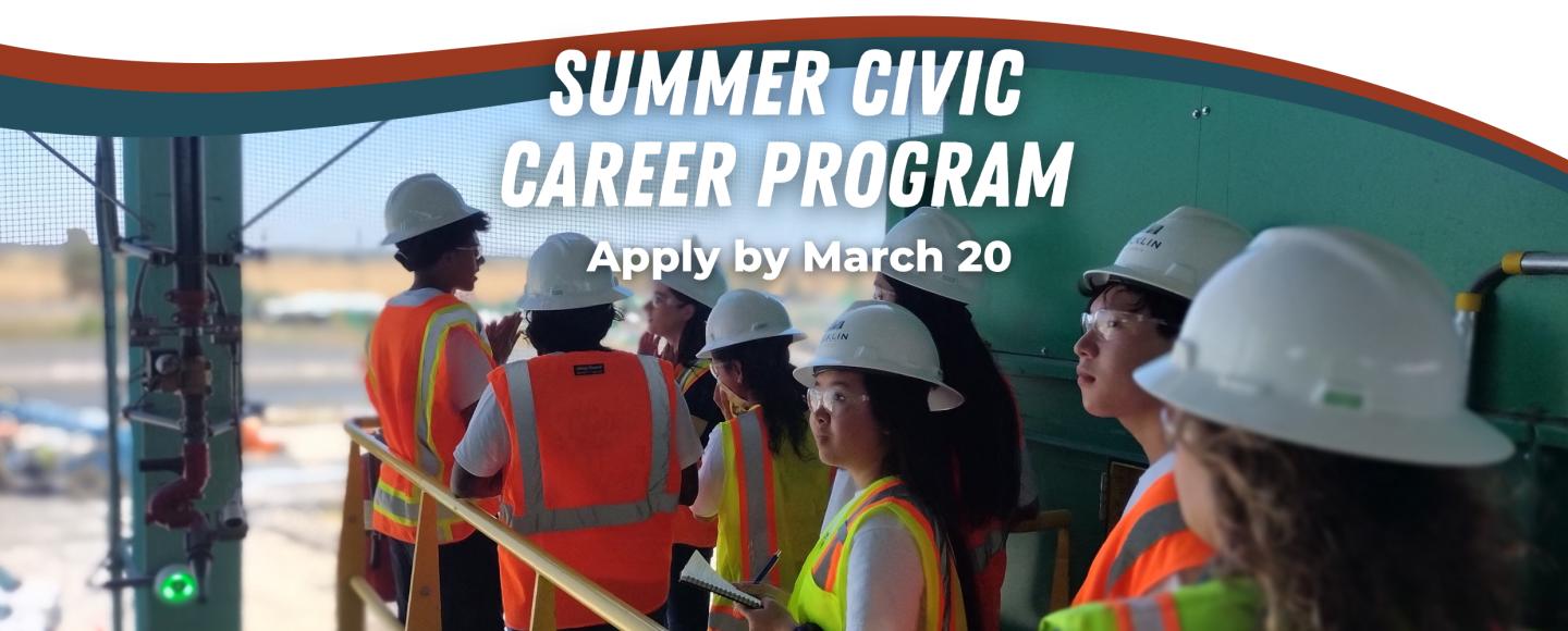Students touring an industrial facility in Rocklin's Summer Civic Career Program. Text reads: Experience a career in local governmeent in this fast-paced, two-week program, and qualify for a $500 scholarship. Apply by March 20.