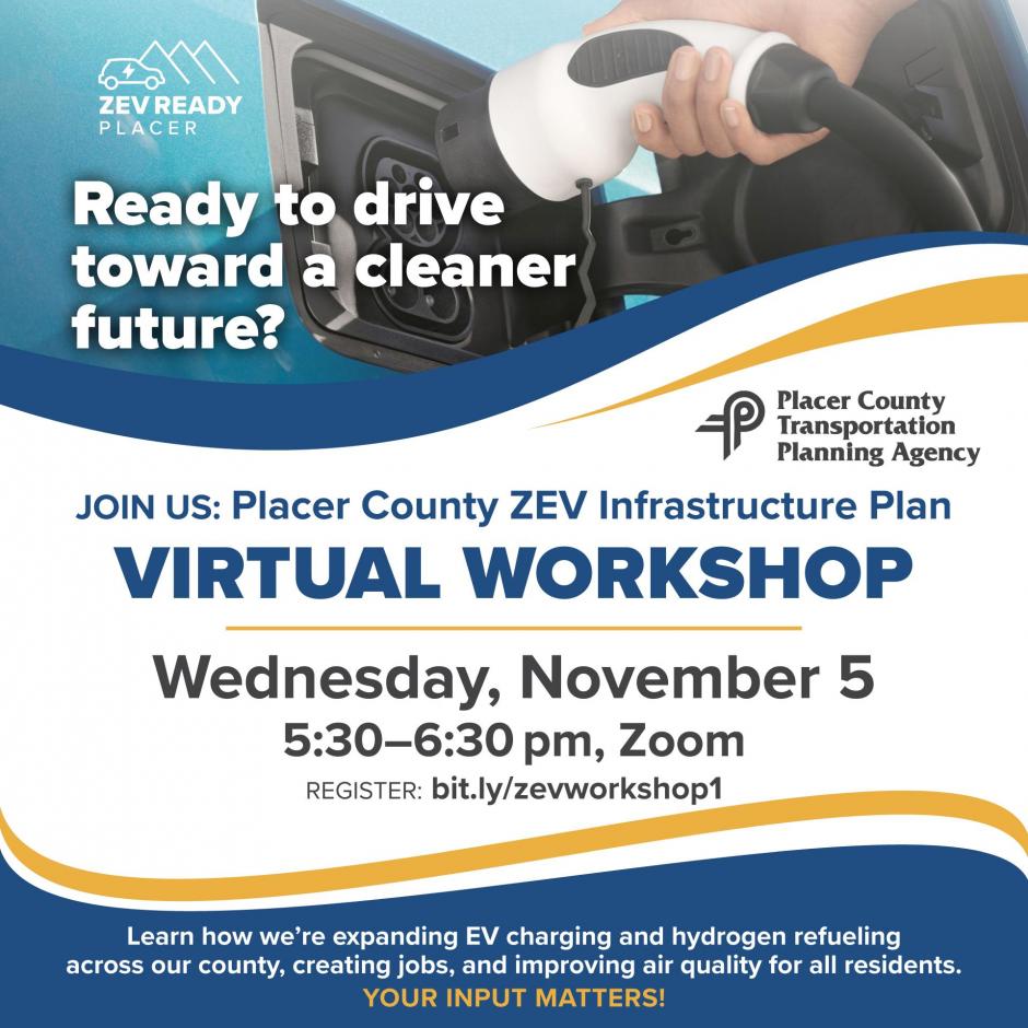 Placer County Transportation Planning Agency (PCTPA) Zero Emission Vehicle Infrastructure Plan Workshop November 5 from 5:30-7:00 p.m.