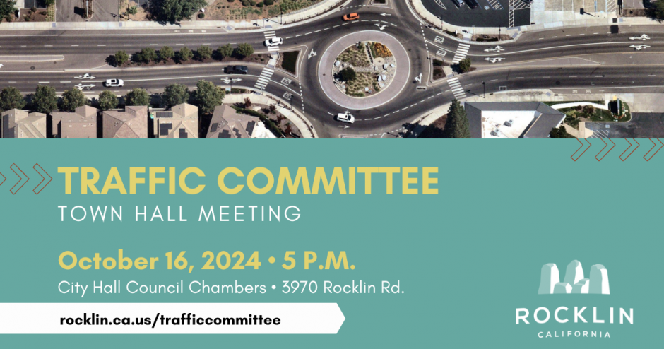 2024 Traffic Safety Committee Town Hall Meeting, October 16 at 5 p.m. in the Rocklin City Council Chambers located at 3970 Rocklin Road